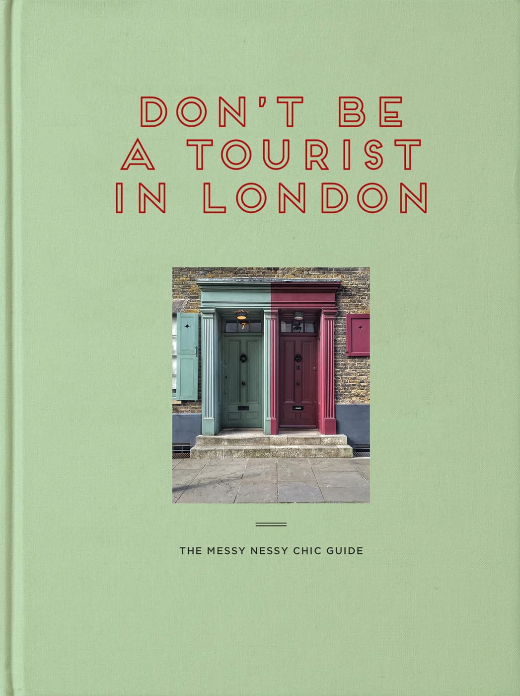 Don't be a Tourist in London: The Messy Nessy Chic Guide(shelfworn) by Vanessa Grall