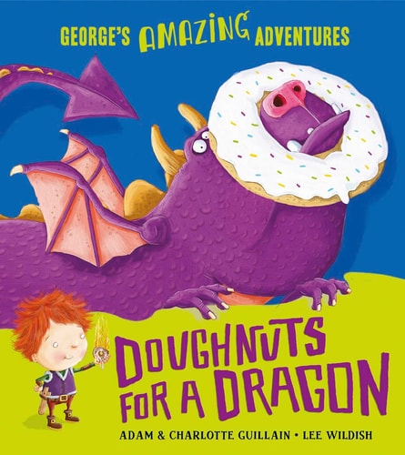 Donuts für einen Drachen (Georges erstaunliche Abenteuer) von Adam Guillain | Charlotte Guillain