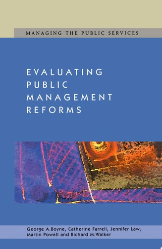 Evaluating Public Management Reforms Principles and Practice (shelf worn) by Boyne, George | Farrell, Catherine | Law, Jennifer