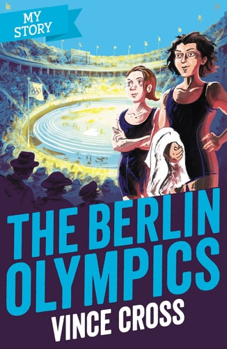 The Berlin Olympics (My Story) by Vince Cross
