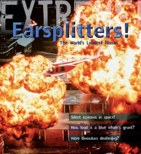 Earsplitters! The World's Loudest Noises by Steve Parker