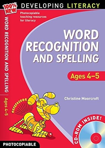 Developing Literacy: Word Recognition & Spelling Ages 4-5 (with free cd-rom) by Christine Moorcroft