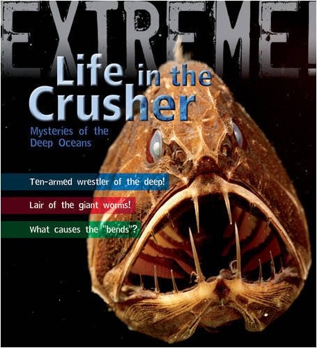 Life in the Crusher Mysteries of the Deep Oceans by Trevor Day