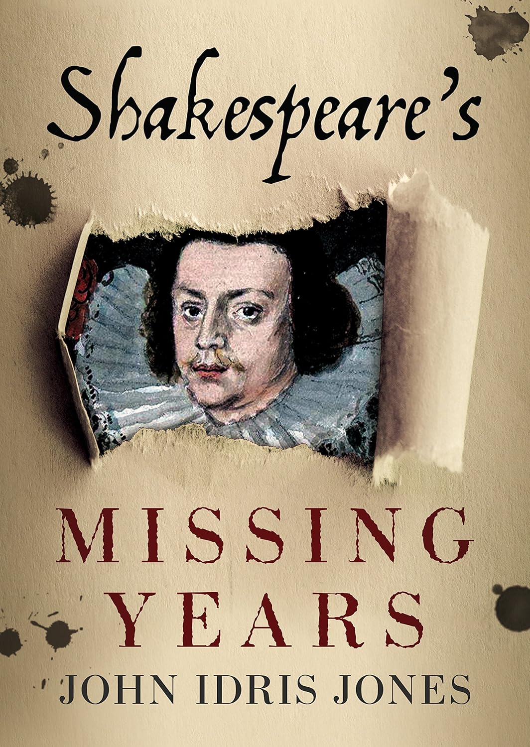 Shakespeares Missing Years by Jones, John