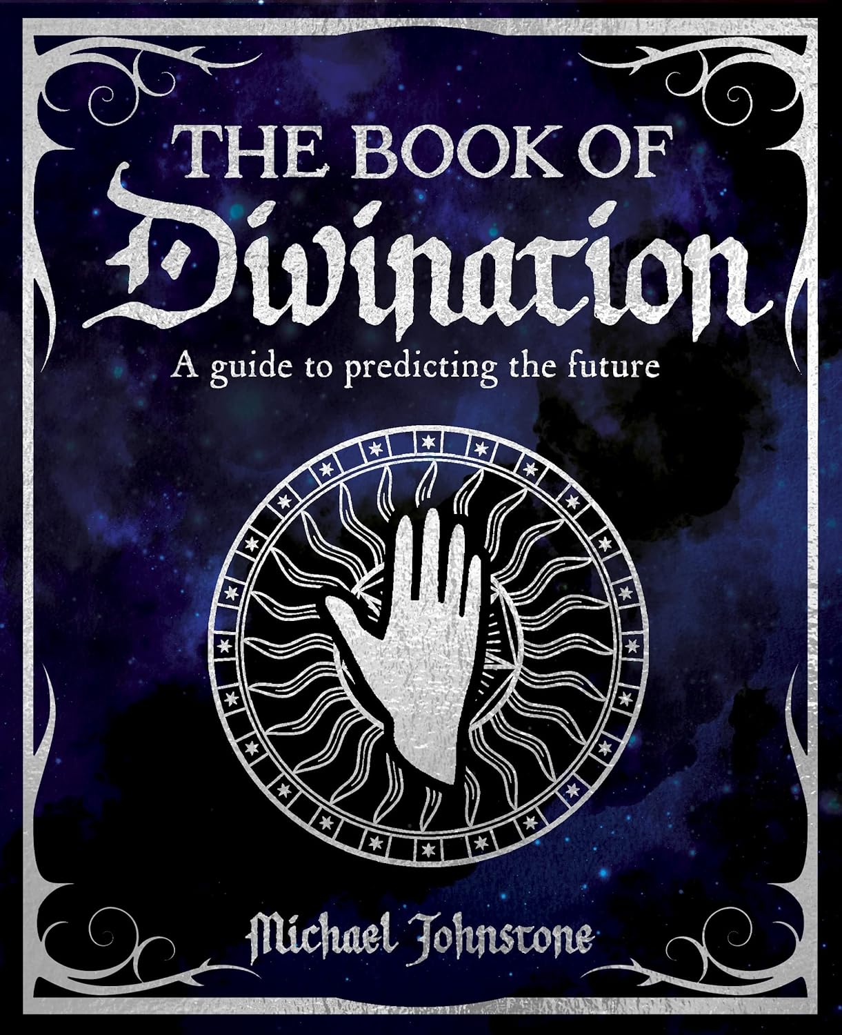 Book of Divination A Guide to Predicting the Future by Michael Johnstone