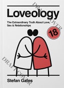 Loveology: The Explicit & Extraordinary Truth about Love, Sex & Relationships by Stefan Gates