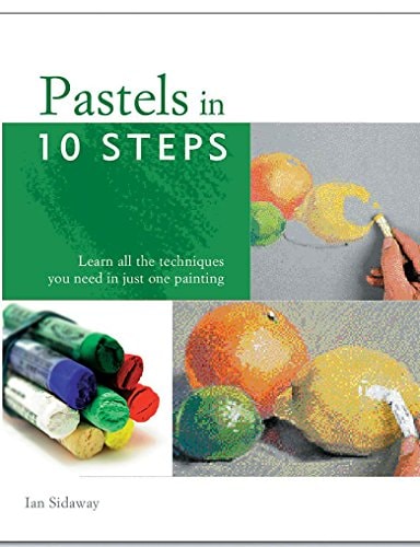 Pastels in 10 Steps by Ian Sidaway