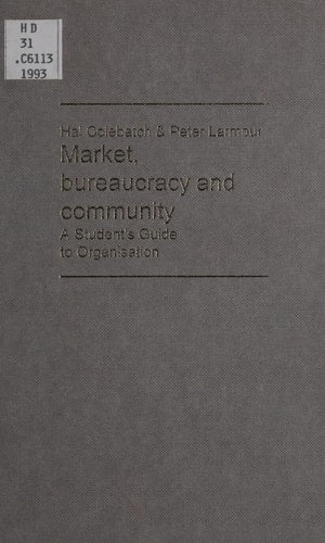 Market, Bureaucracy, and Community A Student's Guide to Organisation by Hal K. Colebatch | Peter Larmour