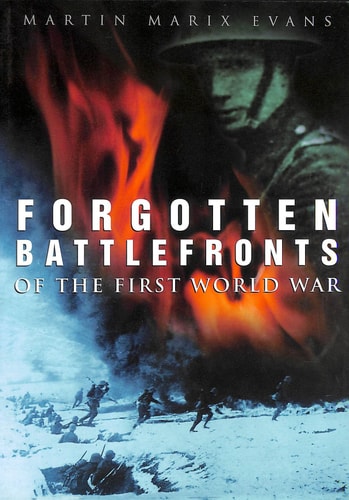 Forgotten Battlefronts of the First World War by martin-marix-evans