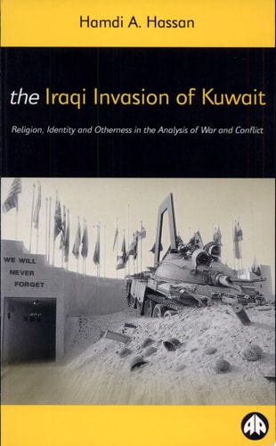 The Iraqi Invasion of Kuwait Religion, Identity and Otherness in the Analysis O by Hamdi Hassan