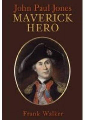 John Paul Jones: Maverick Hero von Frank Walker