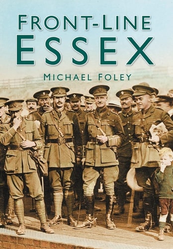 Front-Line Essex (In Old Photographs) by Micheal Foley