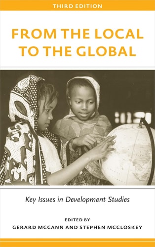 From the Local to the Global, Third Edition: Key Issues in Development Studies by Gerard McCann and Stephen McCloskey