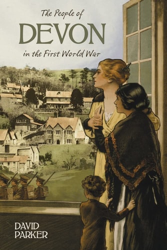 The People of Devon in First World War (shelfworn) by David Parker