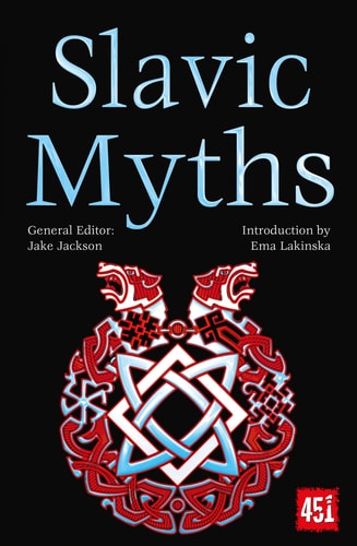 (TXS) Slavic Myths And Legends (FT 451) by J. K. Jackson (Editor) and Ema Lakinska (Introduction)