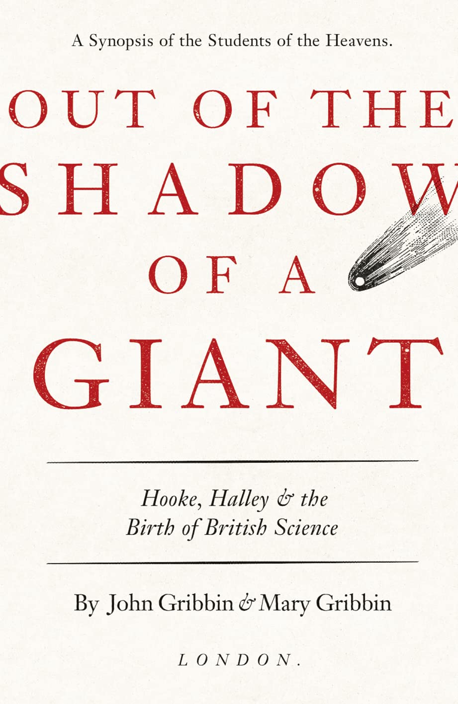 Out Of The Shadow Of A Giant: Hooke, Halley & the Birth of British Science by -