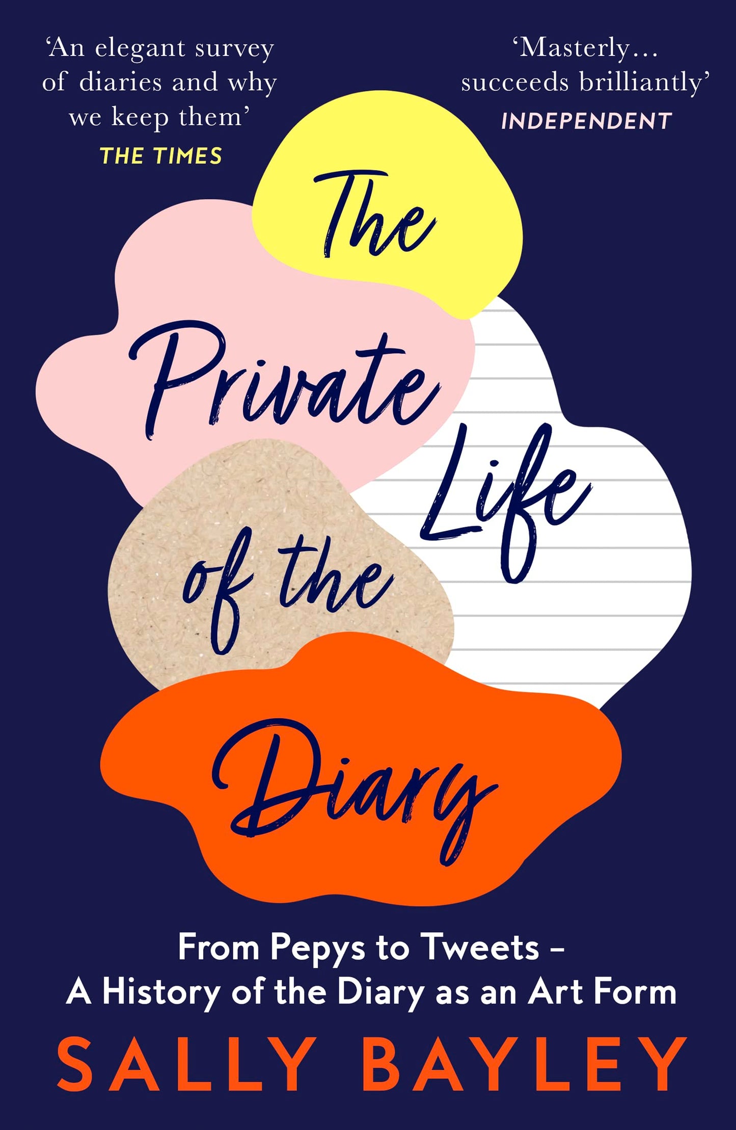 Private Life of the Diary: From Pepys to Tweets A History of the Diary as an Art Form by Bayley, Sally