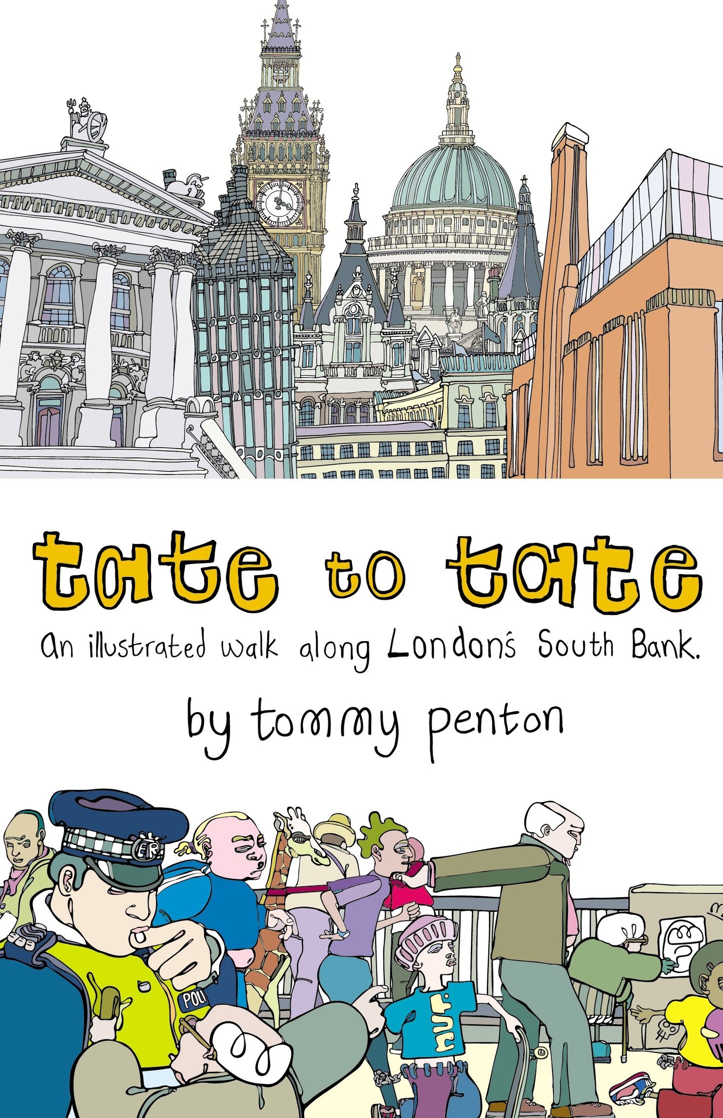 Tate To Tate: An Illustrated Walk Along London's South Bank by Tommy Penton