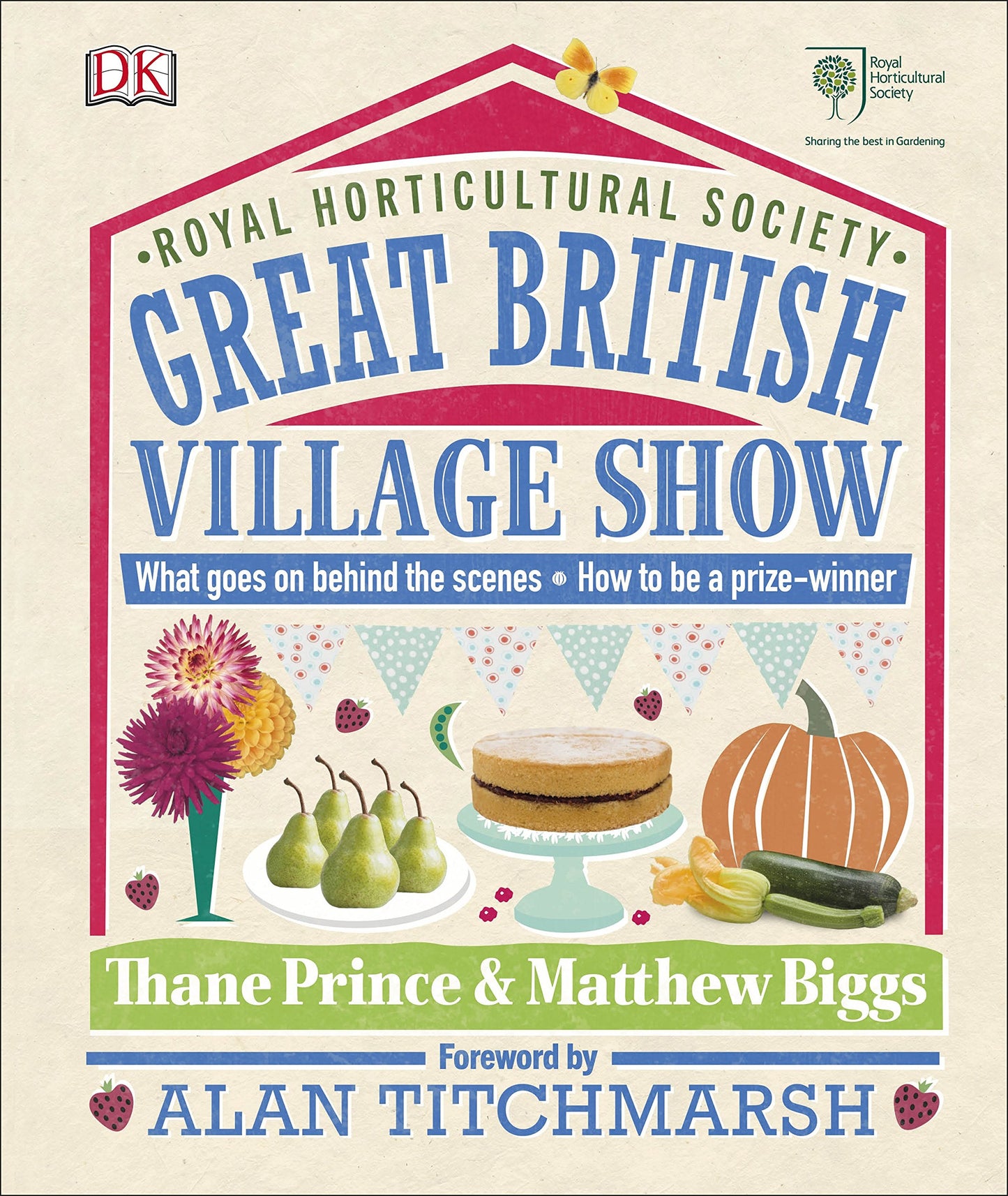 Royal Horticultural Society: Great British Village Show von Thane Prince und Matthew Biggs