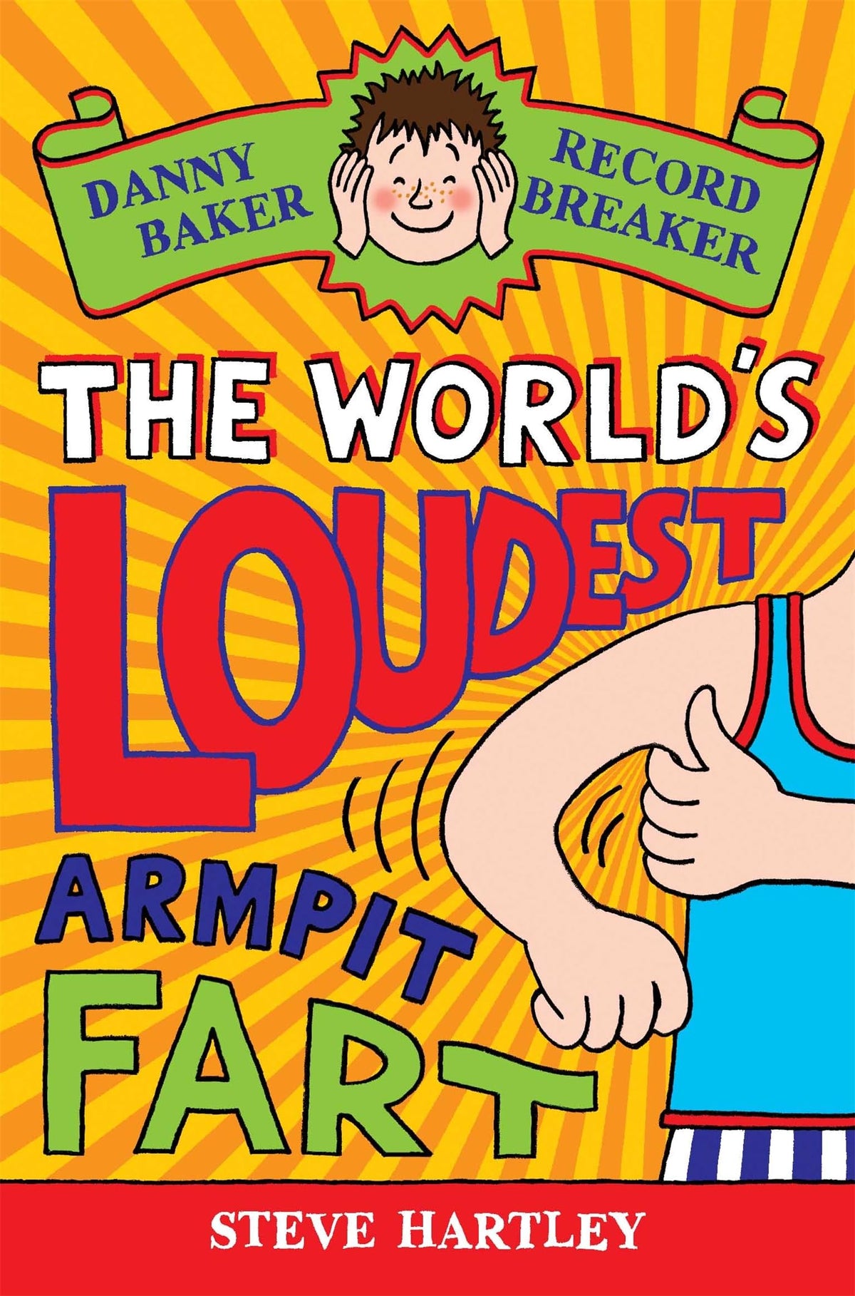 Danny Baker Record Breaker: The World's Loudest Armpit Fart by Steve Hartley