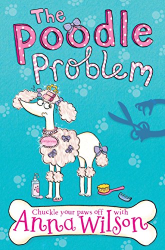 Poodle Problem (1) (Pooch Parlour) by Wilson, Anna