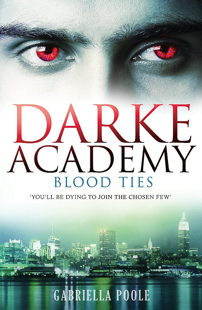 Blood Ties (The Darke Academy, Buch 2) von Poole, Gabriella