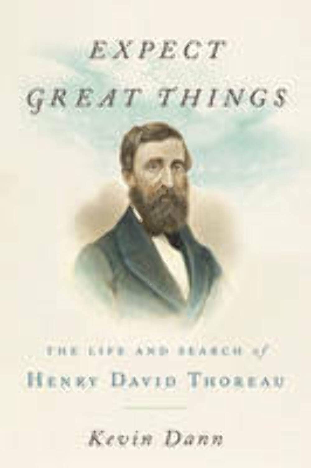 Erwarten Sie Großes: Das Leben und die Suche von Henry David Thoreau (Restmarke) von Kevin Dann