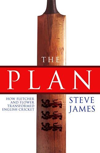 Der Plan: Wie Fletcher & Fowler das englische Cricket veränderten von Steve James