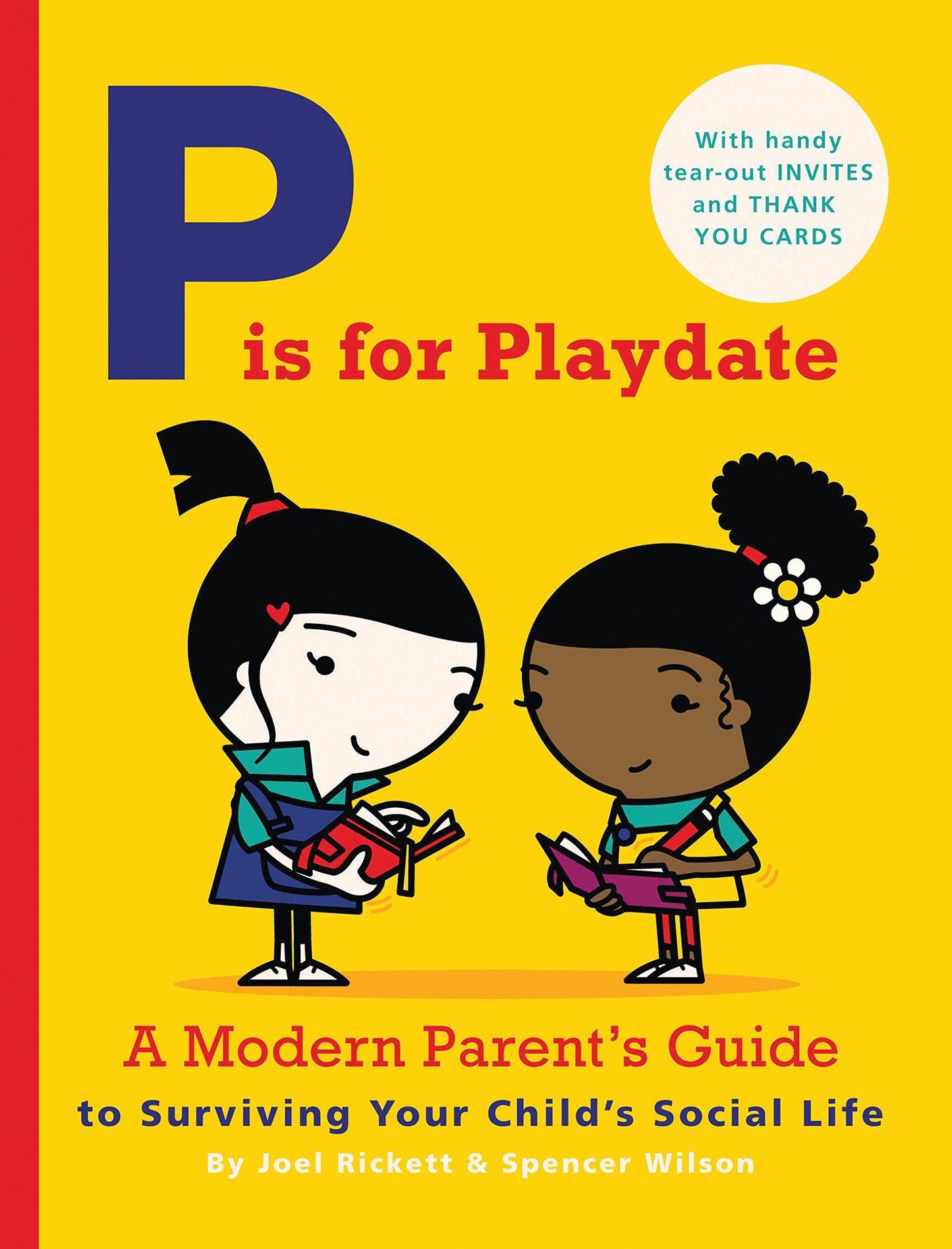 P Is For Playdate: A Modern Parent's Guide to Surviving Your Child's Social Life by Joel Rickett & Spencer Wilson