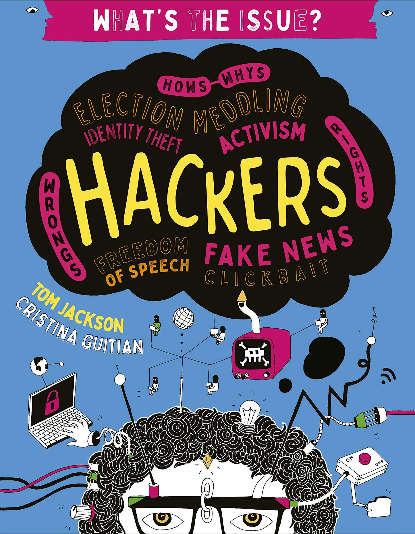 What's The Issue?: Hackers by Tom Jackson & Cristina Guitian