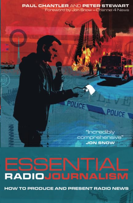 Grundlegender Radiojournalismus: Wie man Radionachrichten produziert und präsentiert (Professionelle Medienpraxis) von Paul Chantler | Peter Stewart