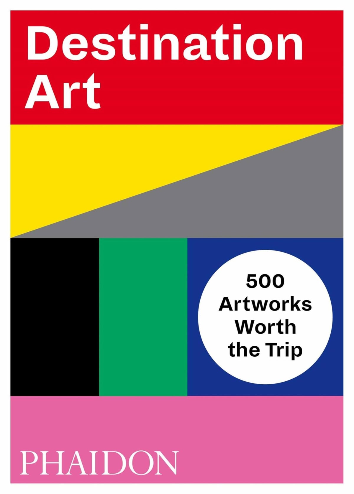 Destination Art: 500 Kunstwerke, die eine Reise wert sind, von Phaidon Editors