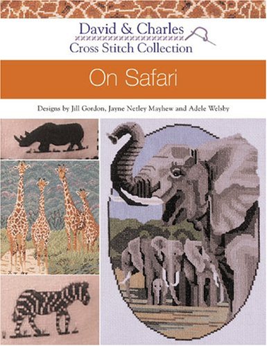 On Safari (Cross Stitch Collection) by Jayne Netley Mayhew~Adele Welsby~Jill Gordon