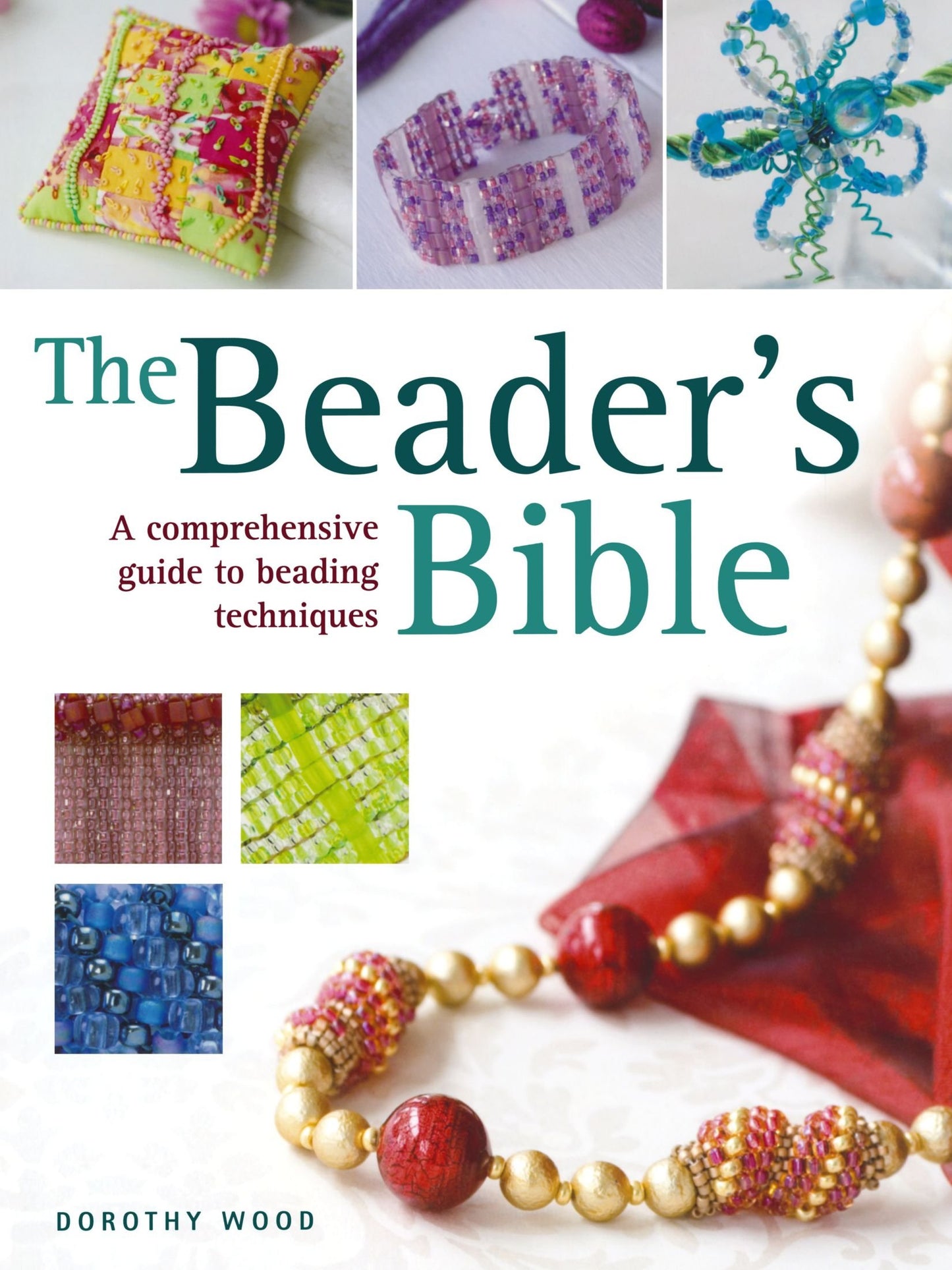 Beader's Bible: Ein umfassender Leitfaden zu Perlentechniken von Dorothy Wood