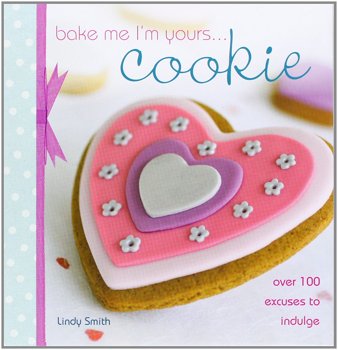 Bake Me I'm Yours... Cookie (slight shelf wear) by Smith, Lindy