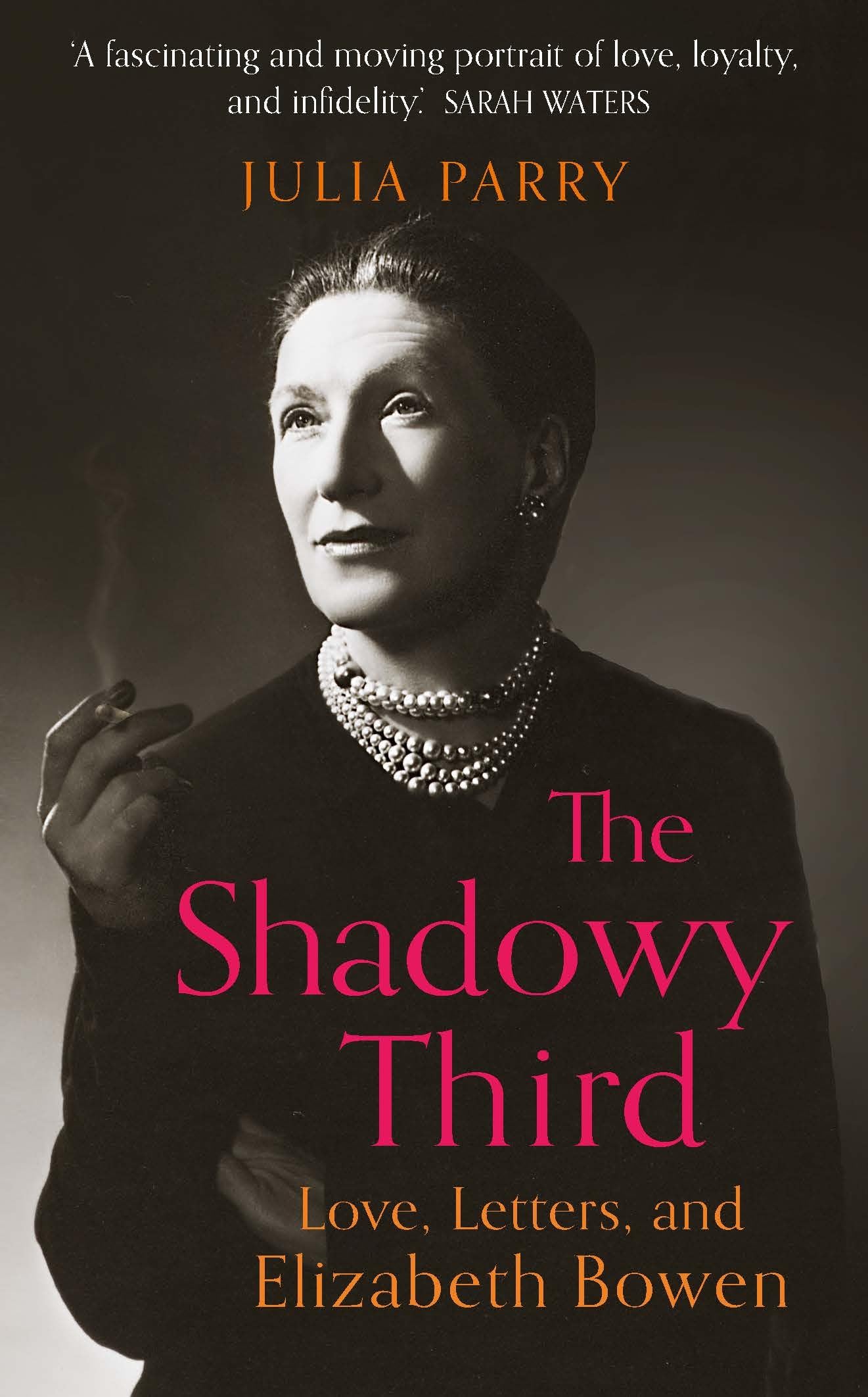 Shadowy Third: Love, Letters, and Elizabeth Bowen (im Regal getragen) von Julia Parry