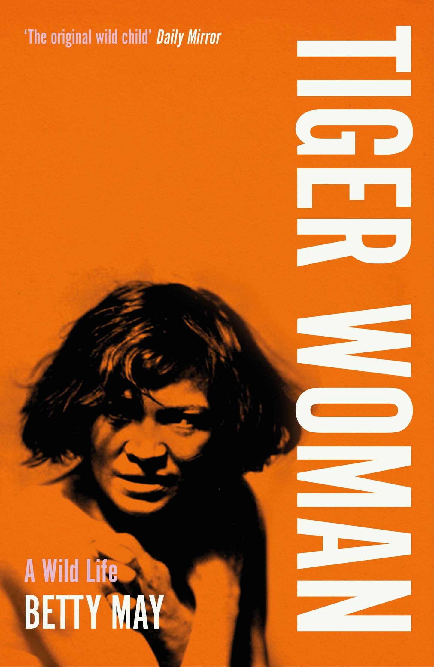 Tiger Woman: Ein wildes Leben von Betty May