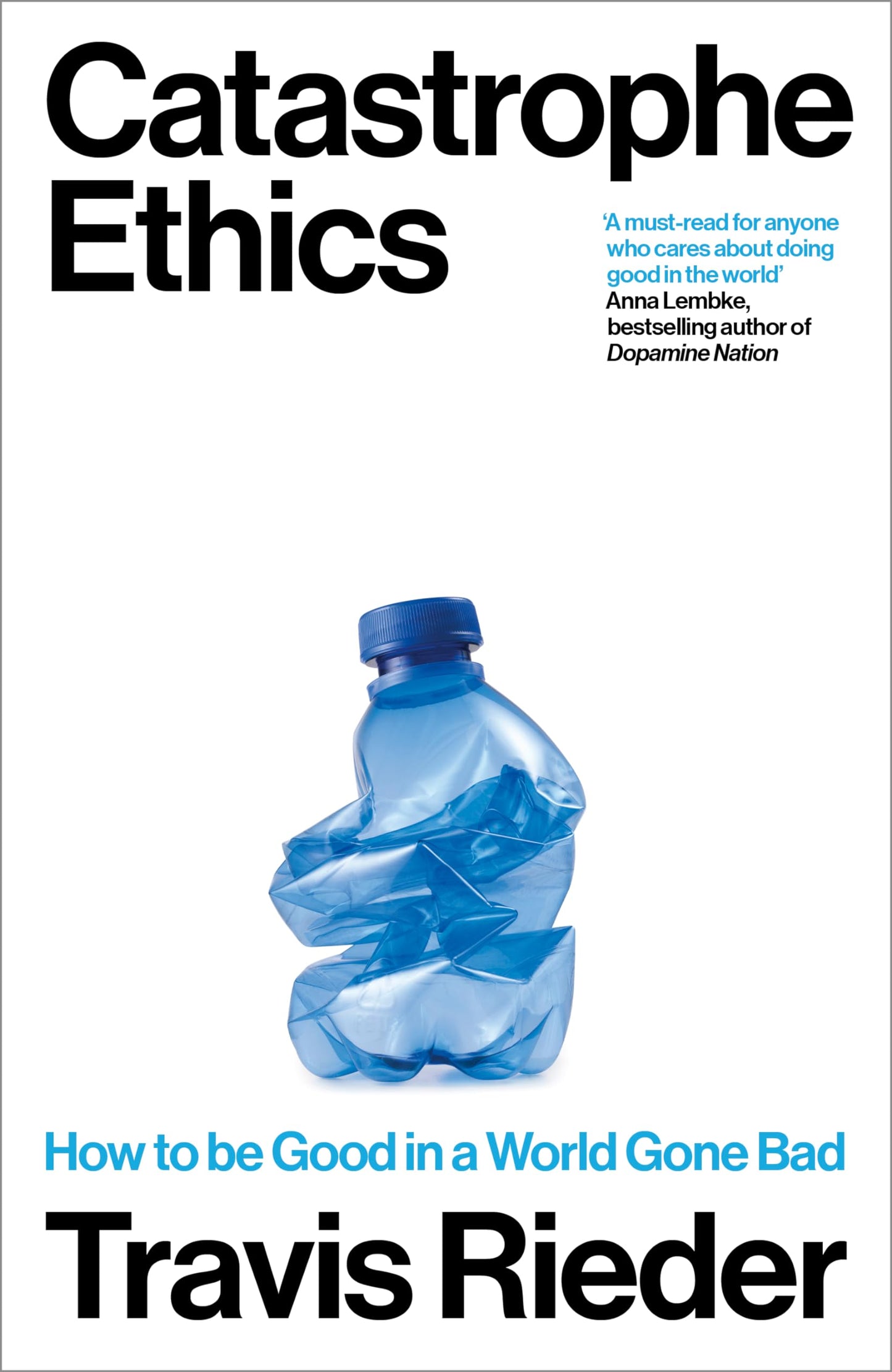 Katastrophenethik: Wie man in einer schlechten Welt gut bleibt von Travis Rieder