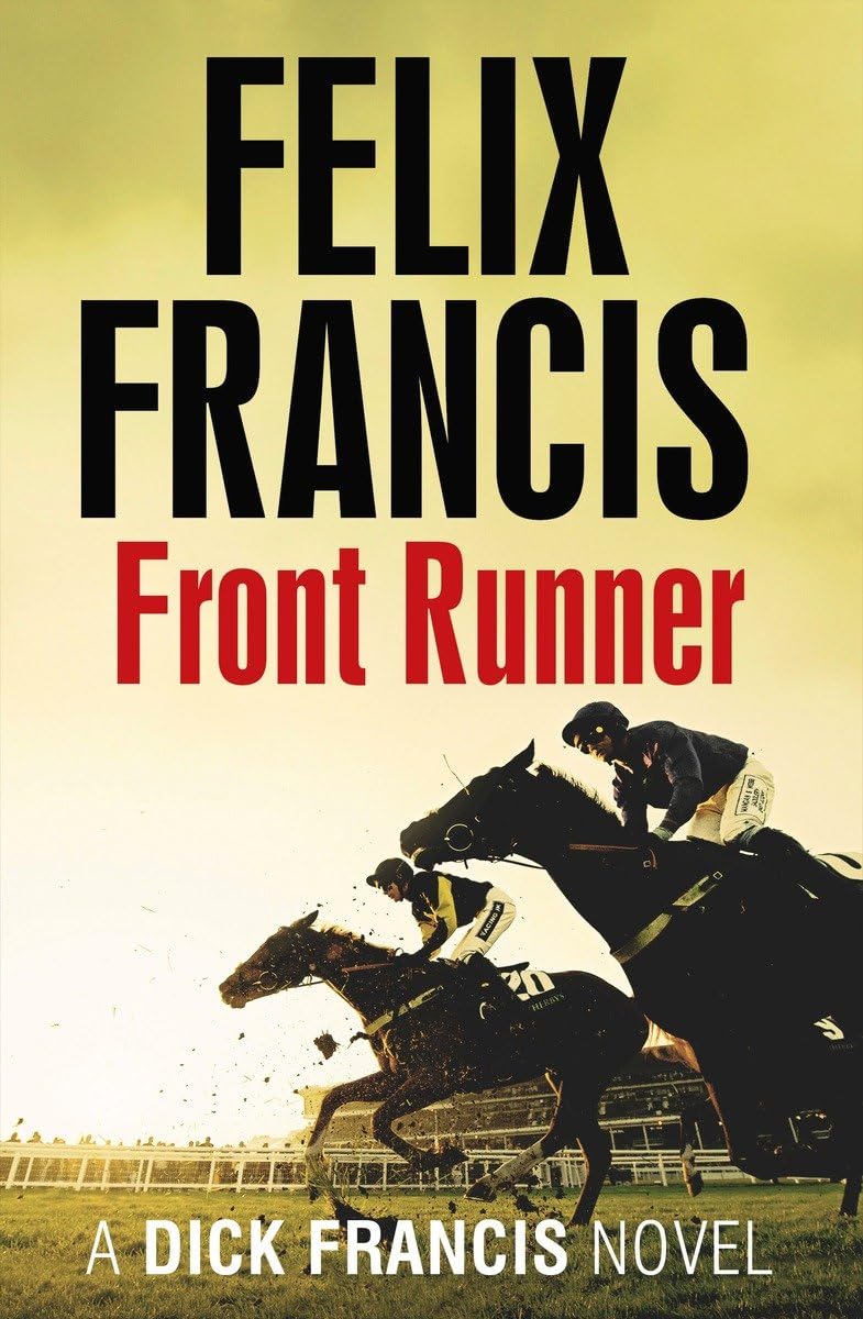 Front Runner: Ein Dick Francis-Roman von Felix Francis