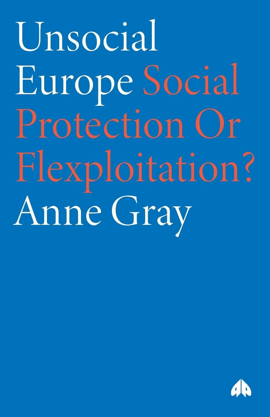 Unsoziales Europa: Sozialschutz oder Flexploitation? von Anne-Marie Gray
