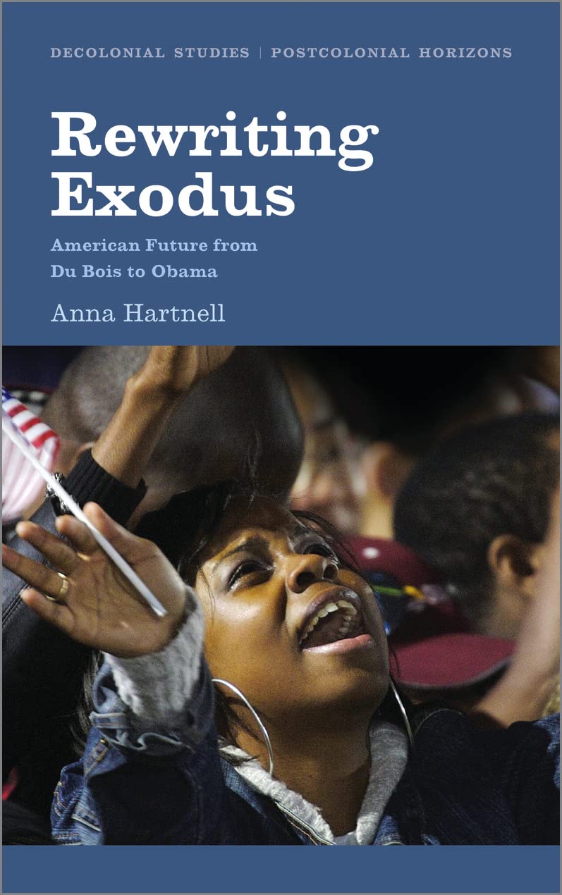 Exodus neu schreiben: Amerikanische Zukunft von Du Bois bis Obama von Anna Hartnell