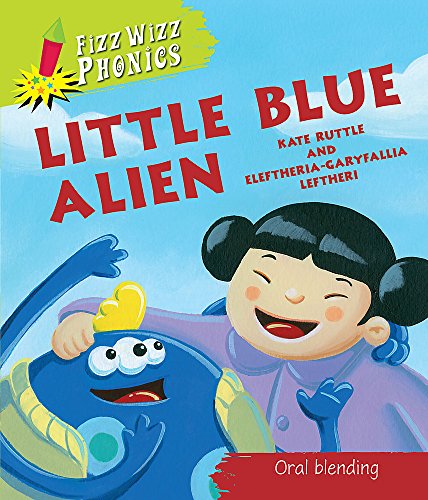 Little Blue Alien. Kate Ruttle (Fizz Wizz Phonics) by Ruttle, Kate