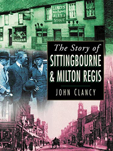 Die Geschichte von Sittingbourne und Milton Regis von John Clancy