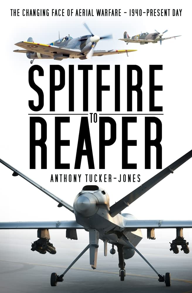 Spitfire to Reaper von Anthony Tucker-Jones