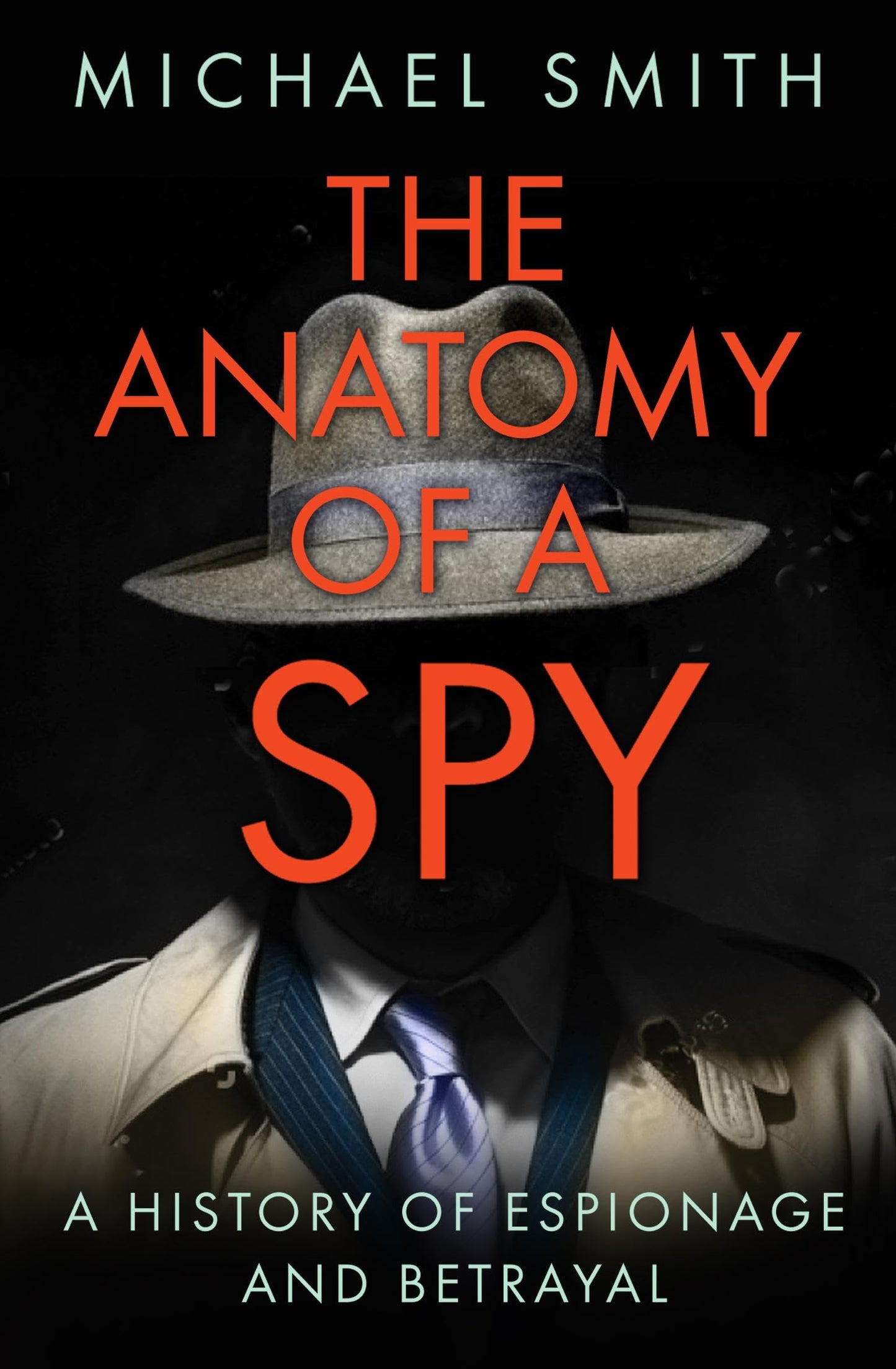Anatomy Of A Spy: A History of Espionage & Betrayal (slight shelf wear) by Michael Smith