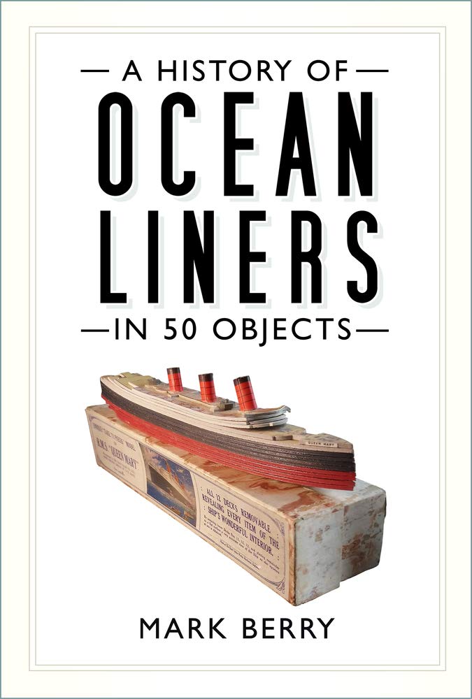 A History of Ocean Liners in 50 Objects (shelfworn) by Mark Berry