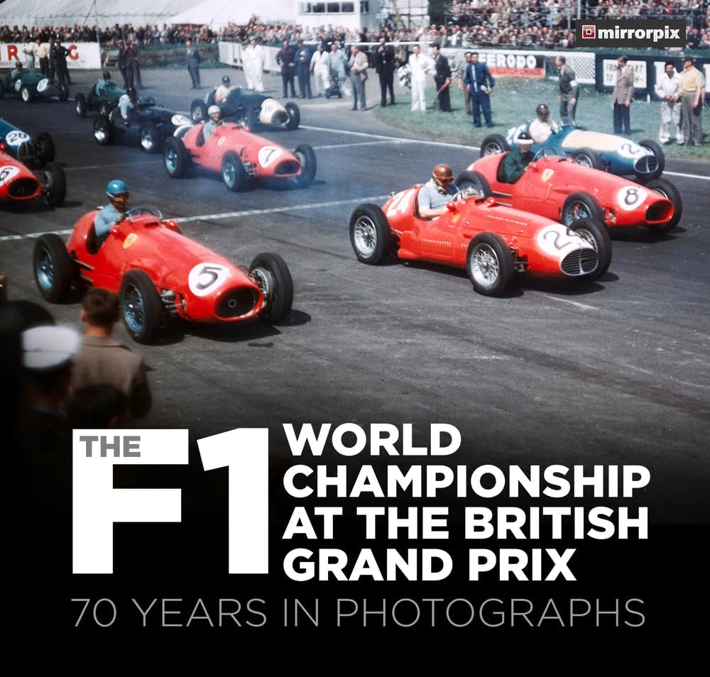 F1 World Championship At The British Grand Prix: 70 Years In Photographs by Mirrorpix