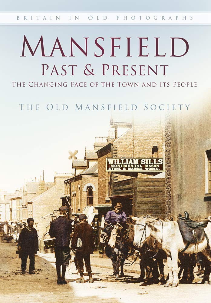 Mansfield Vergangenheit und Gegenwart (Großbritannien in alten Fotografien) von Old Mansfield Society