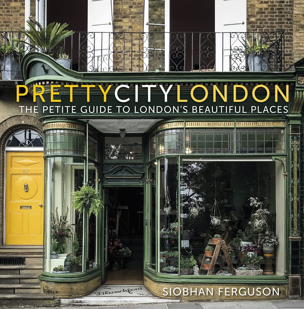 prettycitylondon: Der kleine Reiseführer zu den schönsten Orten Londons (4) (The Pretty Cities) von Siobhan Ferguson