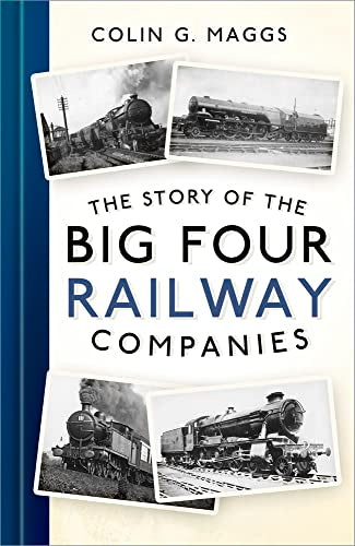 Die Geschichte der vier großen Eisenbahngesellschaften von Colin G. Maggs